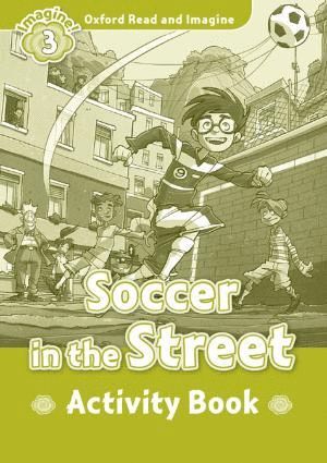 OXFORD READ & IMAGINE 3 SOCCER IN THE STREET ACTIVITY BOOK