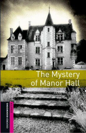 OXFORD BOOKWORMS STARTER. THE MYSTERY OF MANOR HALL PACK