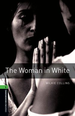 OXFORD BOOKWORMS 6. THE WOMAN IN WHITE