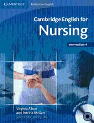 CAMBRIDGE ENGLISH FOR NURSING INTERMEDIATE PLUS STUDENT'S BOOK WITH AUDIO CDS (2