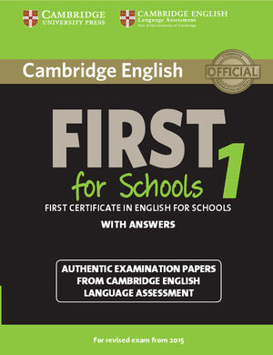 CAMBRIDGE ENGLISH FIRST 1 FOR SCHOOLS FOR REVISED EXAM FROM 2015 STUDENT'S BOOK