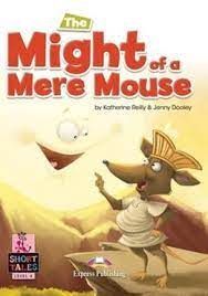 THE MIGHT OF A MERE MOUSE