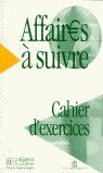 AFFAIRE A SUIVRE -CAHIER EXERCICES-