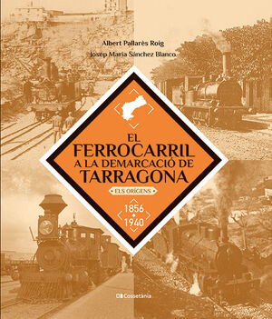 FERROCARRIL A LA DEMARCACIO DE TARRAGONA:ORIGENS 1856