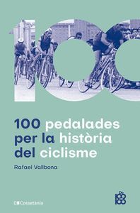 100 PEDALADES DE LA HISTORIA DEL CICLISME