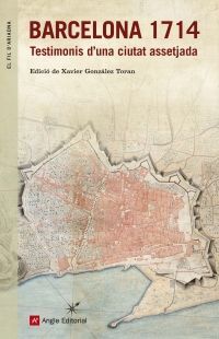 BARCELONA 1714 TESTIMONIS D´UNA CIUTAT ASSETJADA
