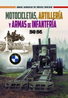 MOTOCICLETAS, ARTILLARÍA Y ARMAS DE INFANTERÍA 1940-45
