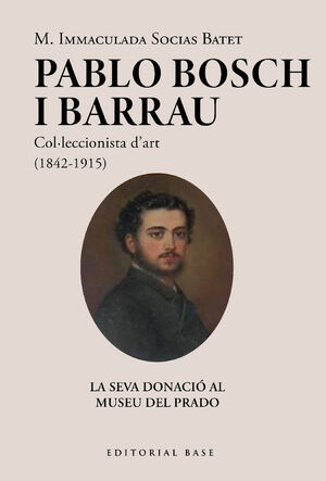 PABLO BOSCH BARRAU, COL·LECCIONISTA D'ART (1842-1915)