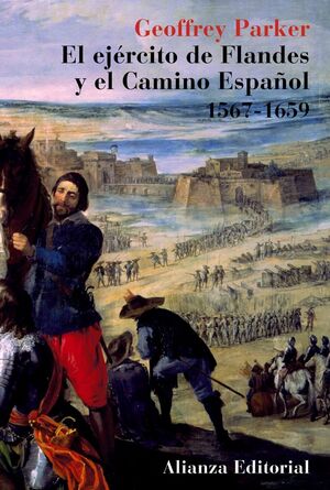 EL EJERCITO DE FLANDES Y EL CAMINO ESPAÑOL 1567-1659