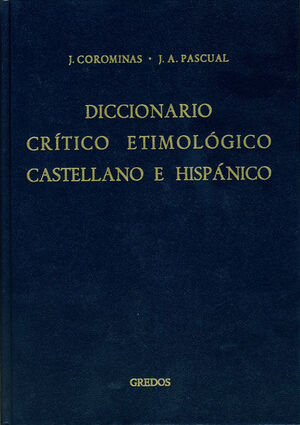 DICCIONARIO CRITICO ETIMOLIGICO CASTELLANO E HISPANICO A-CA