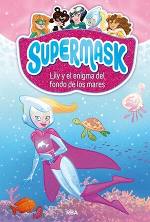 SUPERMASK 5. LILY Y EL ENIGMA DEL FONDO