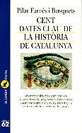 CENT DATES CLAU DE LA HISTÒRIA DE CATALUNYA
