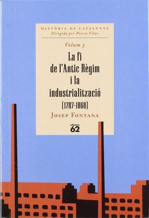 LA FI DE L'ANTIC RÈGIM I LA INDUSTRIALITZACIÓ (1787-1868)