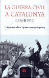 LA GUERRA CIVIL A CATALUNYA 1936-1939 -VOL 1 ALÇAMENT MILITAR I PRIMER