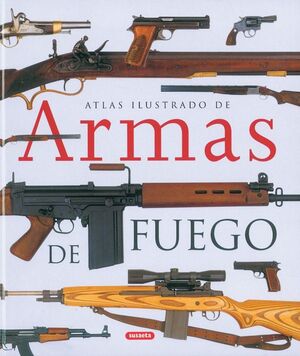 ARMAS DE FUEGO -ATLAS ILUSTRADO-