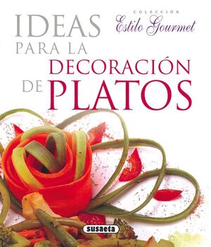 IDEAS DECORACION PLATOS -ESTILO GOURMET-