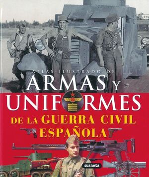 ARMAS Y UNIFORMES GUERRA CIVIL-ATLAS ILUSTRAD