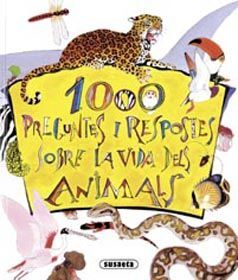 1000 PREGUNTES I RESPOSTES SOBRE LA VIDA DELS ANIMALS