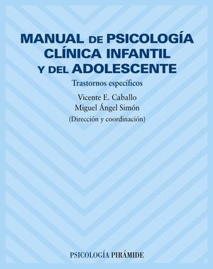 MANUAL DE PSICOLOGIA CLINICA INFANTIL Y DEL ADOLESCENTE TRASTORNOS ESP