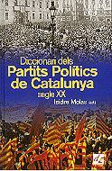 DICC DELS PARTITS POLITICS DE CATALUNYA S.XX