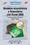 MODELOS ECONOMICOS Y FINANCIEROS CON EXCEL 2000 GUIA PRACTICA PARA USU