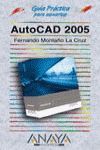AUTOCAD 2005 GUIA PRACTICA PARA USUARIOS CON CD ROM