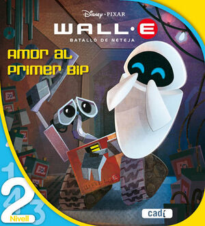 WALL-E. BATALLÓ DE NETEJA. AMOR AL PRIMER BIP