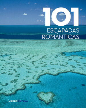 101 ESCAPADAS ROMANTICAS