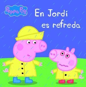 PEPPA PIG. UN CONTE - EN JORDI ES REFREDA