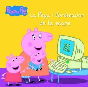 PEPPA PIG. UN CONTE - LA PEPA I L'ORDINADOR DE LA MARE
