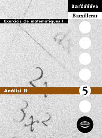 EXERCICIS MATEMATIQUES 5 ANALISIS II BATX TECNOLOGIA