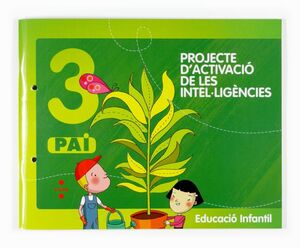 PROJECTE D'ACTIVACIÒ DE LES INTEL·LIGÈNCIES, 3 PAI. EDUCACIÓ INFANTIL