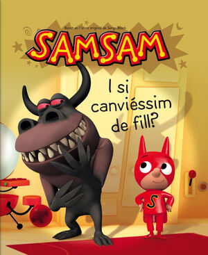 SAMSAM I SI CANVIESSIM EL FILL