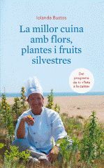 LA MILLOR CUINA AMB FLORS PLANTES I FRUITS SILVESTRES