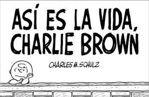 ASÍ ES LA VIDA, CHARLIE BROWN