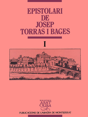 EPISTOLARI DE JOSEP TORRAS I BAGES, VOL. I