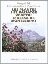 LES PLANTES I EL PAISATGE VEGETAL D?OLESA DE MONTSERRAT