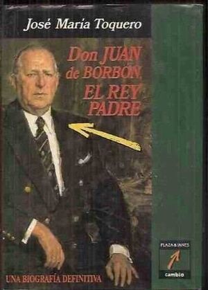 DON JUAN DE BORBON EL REY PADRE
