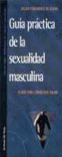 GUÍA PRÁCTICA DE LA SEXUALIDAD MASCULINA