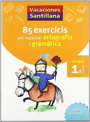 85 EXERCICIS PER REPASSAR ORTOGRAFIA I GRAMATICA 1EP