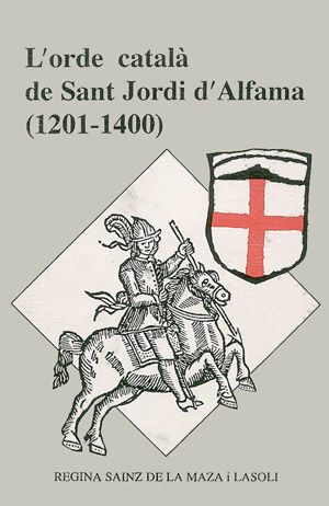 L'ORDE CATALÀ DE SANT JORDI D'ALFAMA (1201-1400)