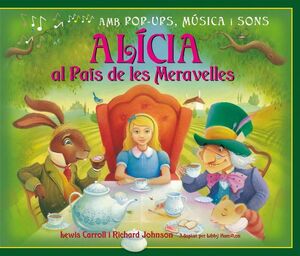 ALICIA AL PAIS DE LES MERAVELLES -POP UPS,MUSICA I SONS-