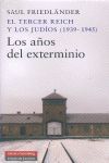EL TERCER REICH Y LOS JUDIOS 1939-1945 LOS AÑOS DEL EXTERMINIO
