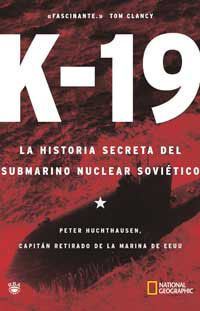 K 19 LA HISTORIA SECRETA DEL SUBMARINO NUCLEAR SOVIETICO
