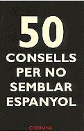 50 CONSELLS PER NO SEMBLAR ESPANYOL 50 CONSELLS PER NO SEMBLAR GAIRE C