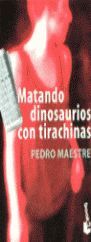 MATANDO DINOSAURIOS CON TIRACHINAS