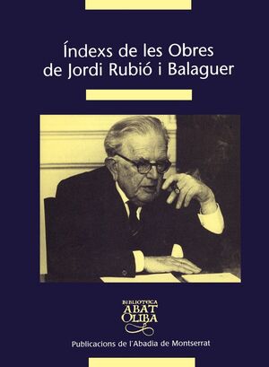 INDEXS DE LES OBRES DE JORDI RUBIO I BALAGUER