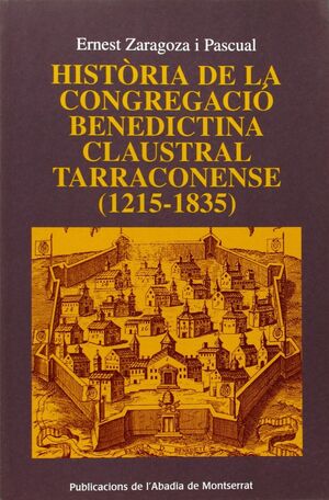 HISTORIA DE LA CONGREGACIO BENEDICTINA CLAUSTRAL TARRACONENSE