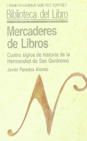 MERCADERES DE LIBROS HISTORIA DE LA HERMANDAD DE SAN GERONIMO