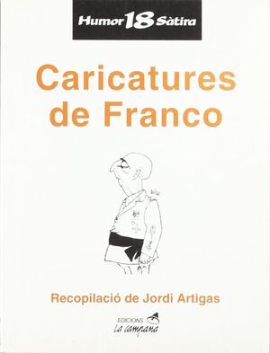 CARICATURES DE FRANCO. REUNIDES PER JORDI ARTIGAS.